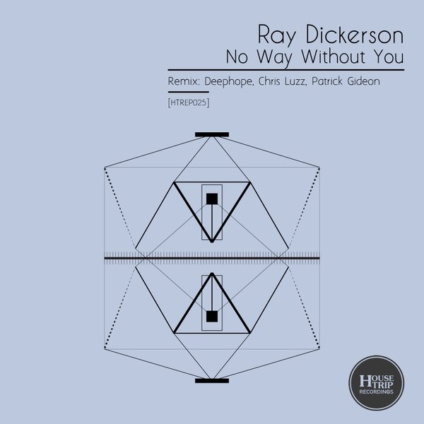 Ray Dickerson - No Way Without You / House Trip Recordings