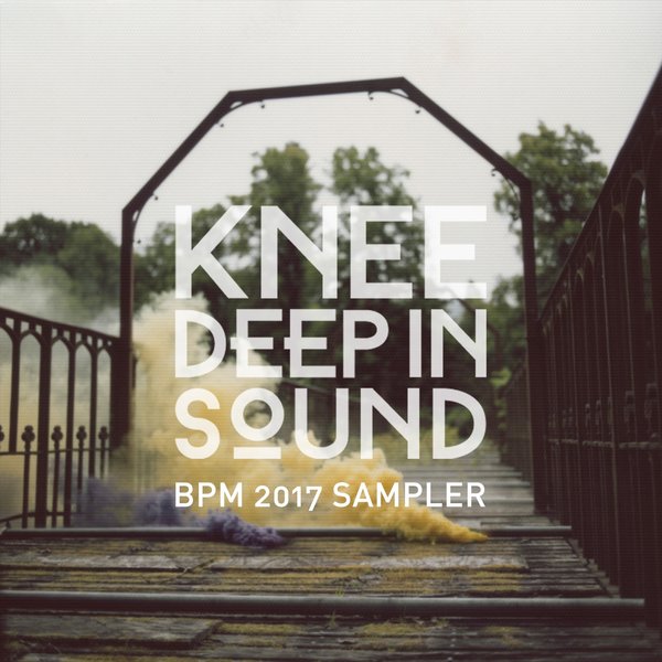 VA - Knee Deep in Sound: BPM 2017 Sampler / Knee Deep In Sound