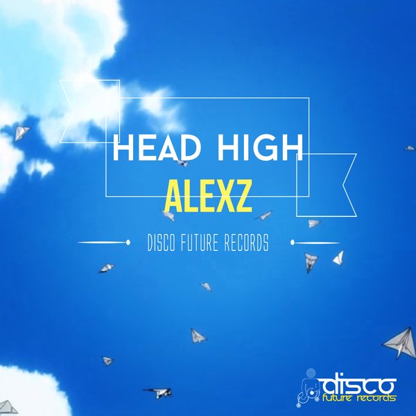 AlexZ - Head High / Disco Future Records