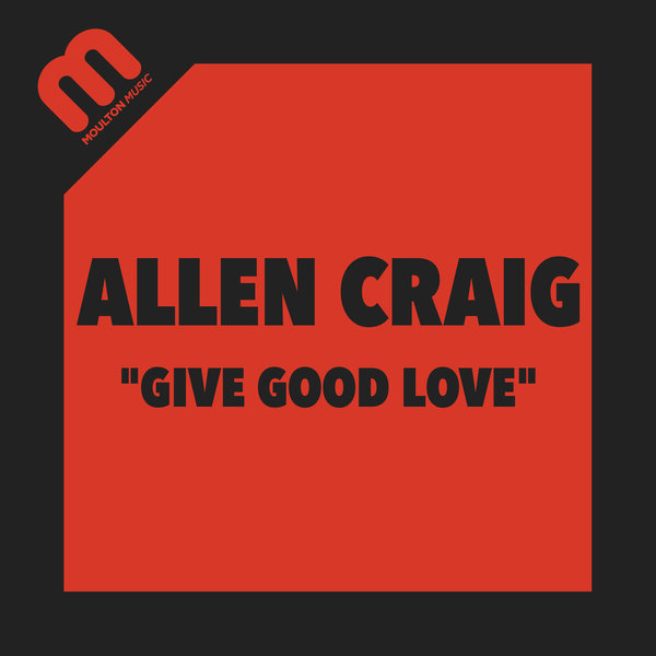 Allen Craig - Give Good Love / Moulton Music