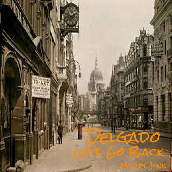 Delgado - Lets Go Back / Monkey Junk