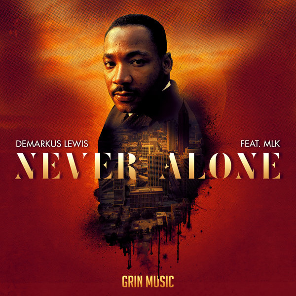 Demarkus Lewis feat.MLK - Never Alone / Grin Music