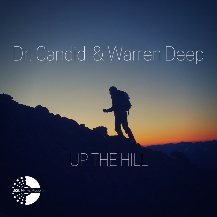 Dr Candid & Warren Deep - Up The Hill / Sol Native MusiQ