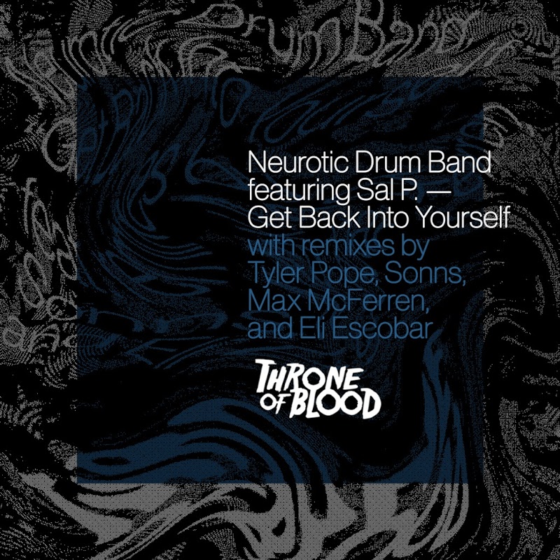 Neurotic Drum Band feat. Sal P - Get Back Into Yourself / Throne of Blood