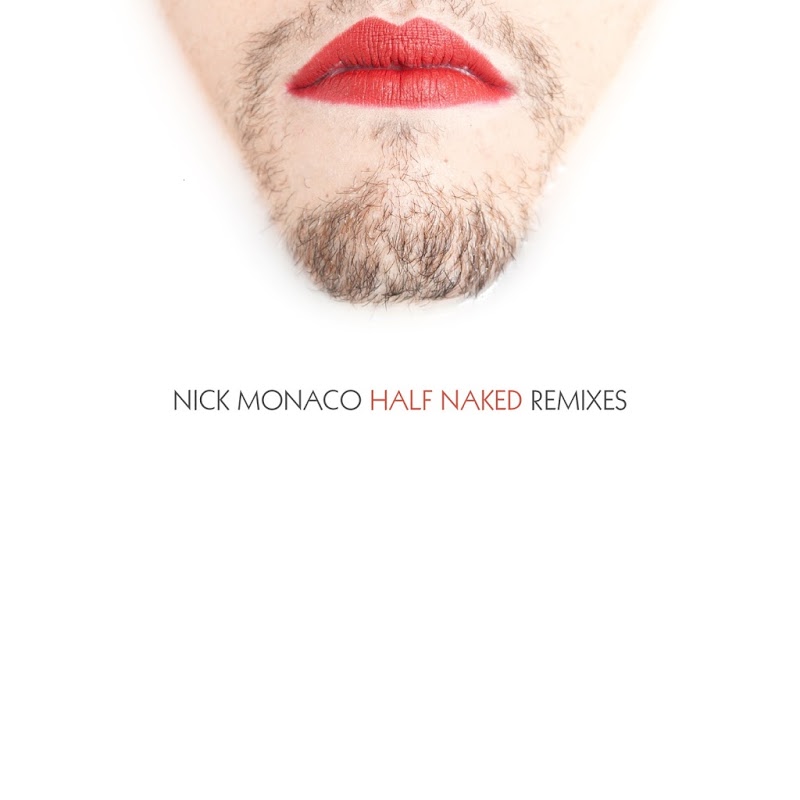 Nick Monaco - Half Naked (Remixes) / Crew Love Records
