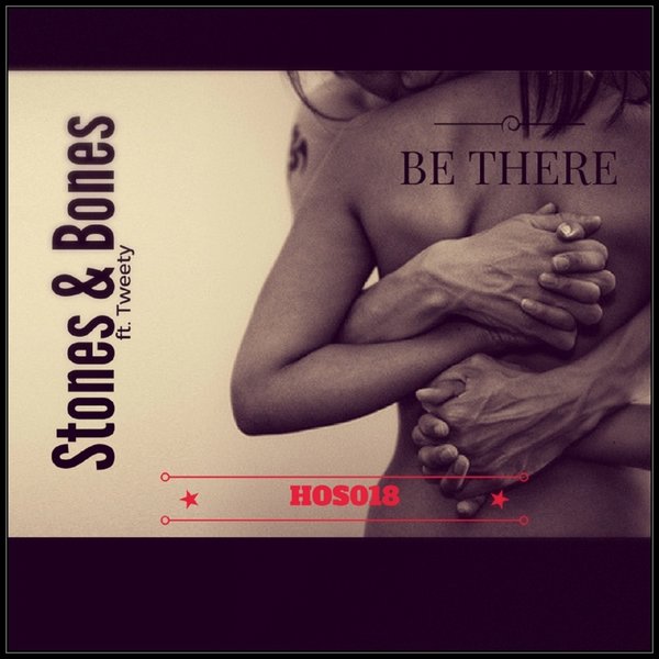 Stones & Bones feat. Tweety - Be There / House of Stone