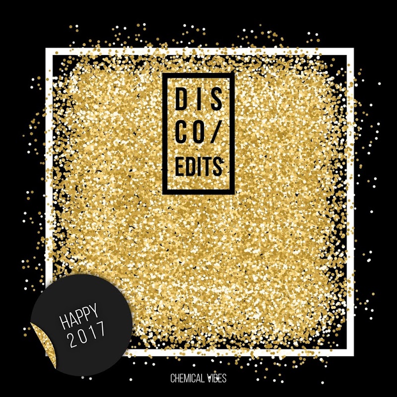 VA - Disco Edits Happy 2017 / Chemical Vibes