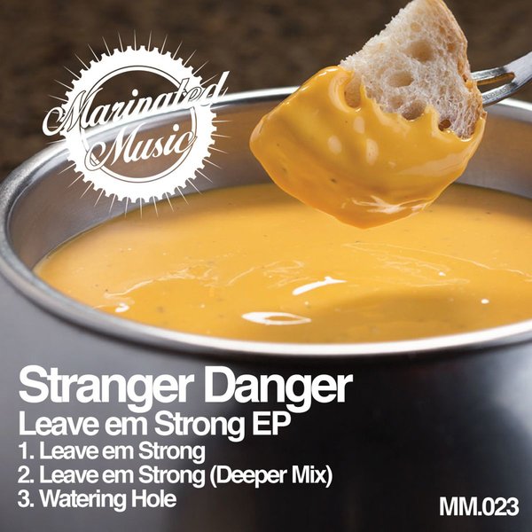 Stranger Danger - Leave Em Strong EP / Marinated Music