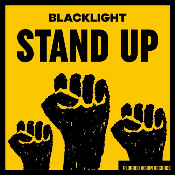 BlackLight - Stand Up / Plurred Vision Records