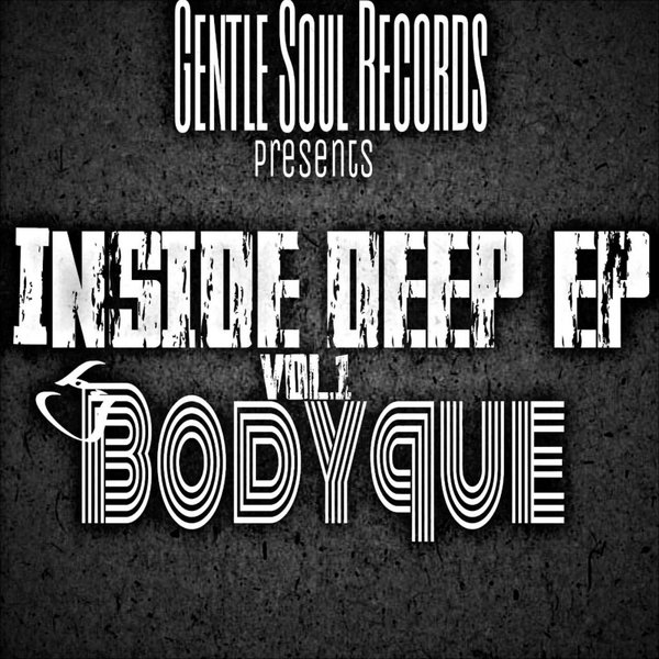 BodyQue - Inside Deep EP, Vol. 1 / Gentle Soul Records