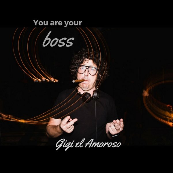 Gigi el Amoroso - You Are Your Boss / Wostok records