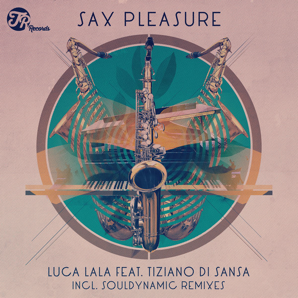 Luca Lala feat. Tiziano Di Sansa - Sax Pleasure / TR Records