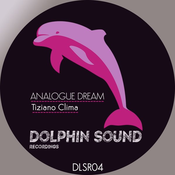 Tiziano Clima - Analogue Dream / Dolphin Sound Recordings