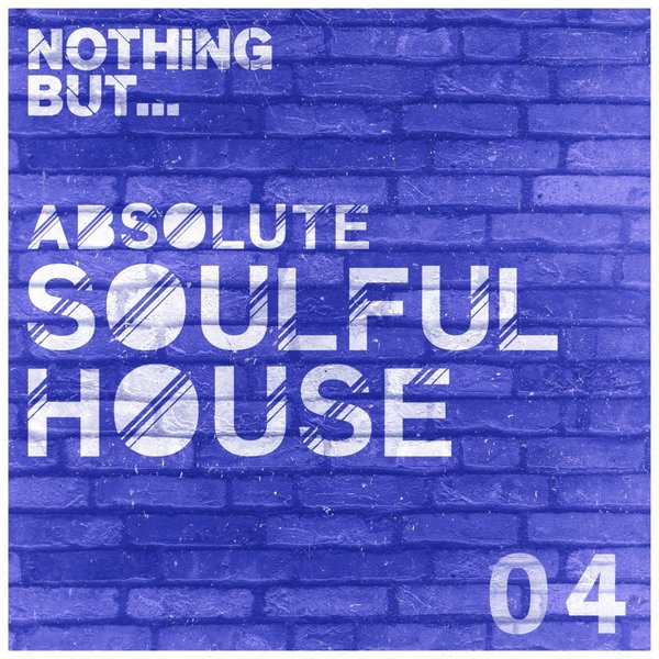 VA - Nothing But... Absolute Soulful House, Vol. 4 / Nothing But