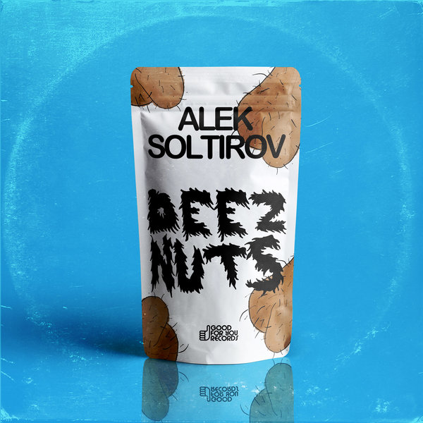 Alek Soltirov - Deez Nuts EP / Good For You Records
