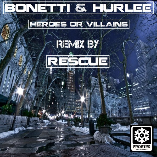 Bonetti & Hurlee - Heroes Or Vilains / Frosted Recordings