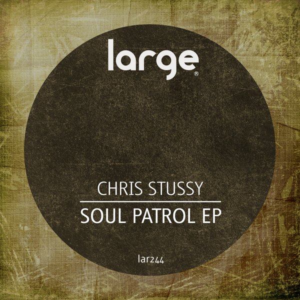Chris Stussy - Soul Patrol EP / Large Music