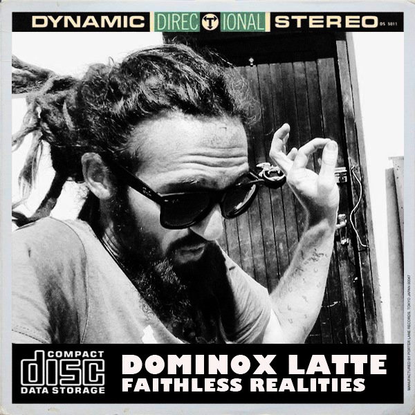 Dominox Latte - Faithless Realities / Open Bar Music