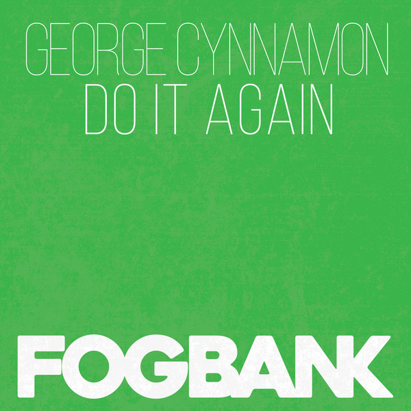 George Cynnamon - Do It Again / Fogbank
