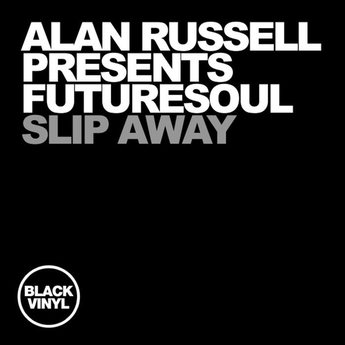 Alan Russell Presents Futuresoul - Slip Away / Black Vinyl
