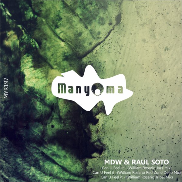MDW & Raul Soto - Can U Feel It (William Rosario Mixes) / Manyoma Records