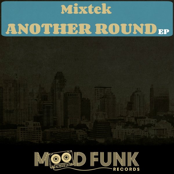 Mixtek - Another Round EP / Mood Funk Records