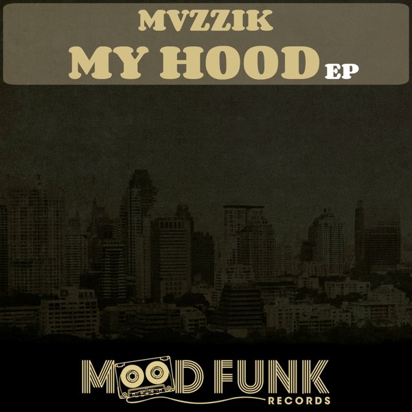MVZZIK - My Hood EP / Mood Funk Records