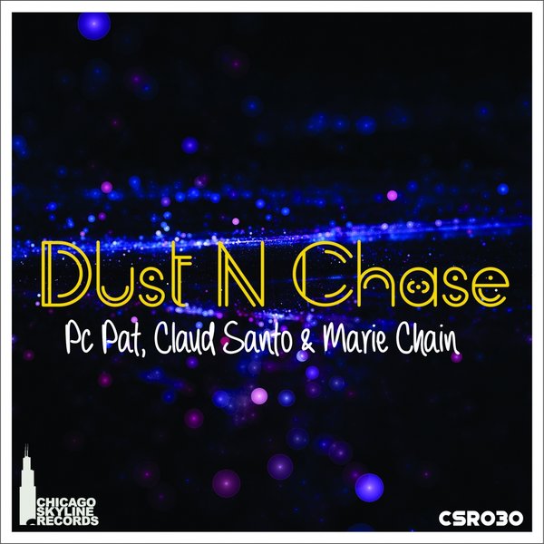 Pc Pat Claud Santo & Marie Chain - Dust N Chase / Chicago Skyline Records