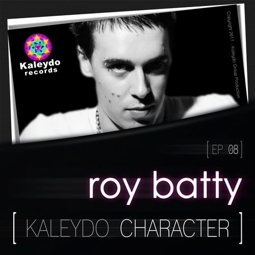 Roy Batty - Kaleydo Character: Roy Batty Ep 8 / Kaleydo Records