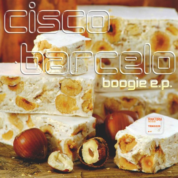 Cisco Barcelo - Boogie E.P. / Traktoria