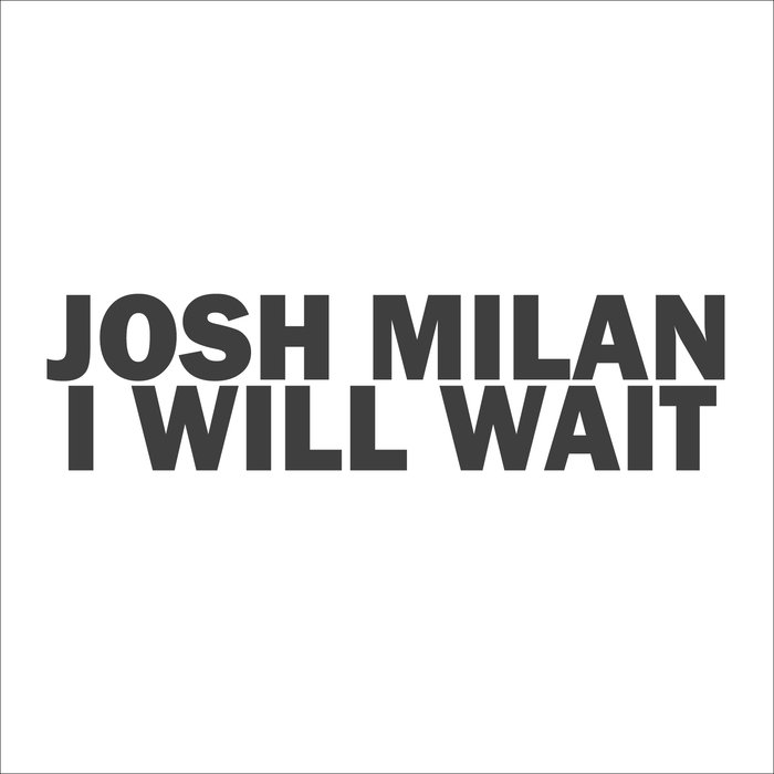 Josh Milan - I Will Wait / Honeycomb Music