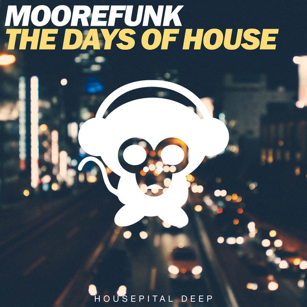 MooreFunk - The Days of House / Housepital Deep