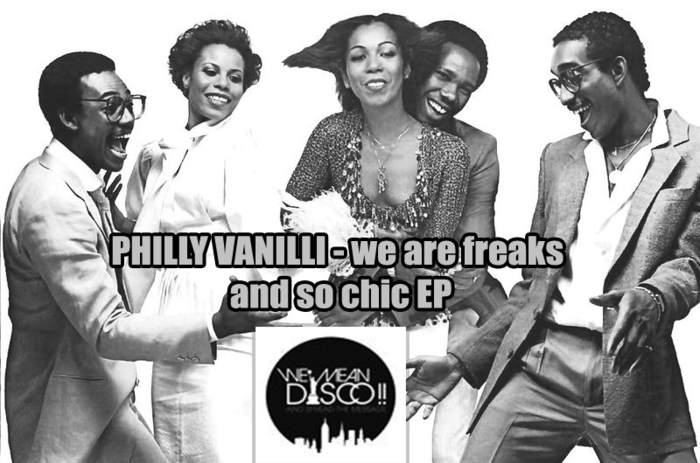 Philly Vanilli - We Are Freaks And So Chic EP / We Mean Disco!!