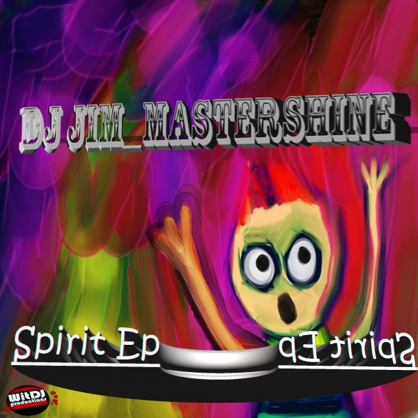 DJ Jim Mastershine - Spirit EP / WitDJ Productions PTY LTD