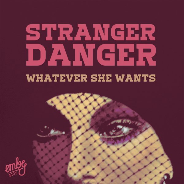 Stranger Danger - Whatever She Wants / emby