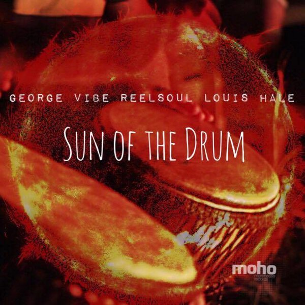 George Vibe, Reelsoul, Louis Hale - Sun Of The Drum / MoreHouse