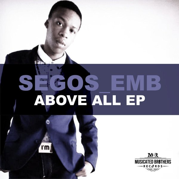 Segos_Emb - ABOVE ALL / Musicated Brothers Records