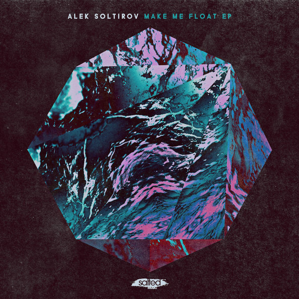 Alek Soltirov - Make Me Float EP / Salted Music