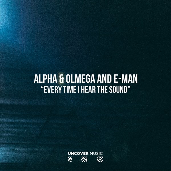 Alpha & Olmega And E-Man - Every Time I Hear The Sound / Uncover Music