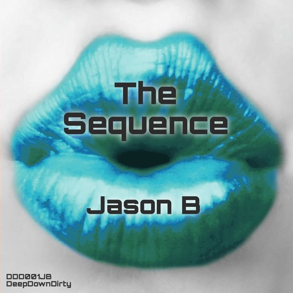 Jason B - The Sequence / DeepDownDirty