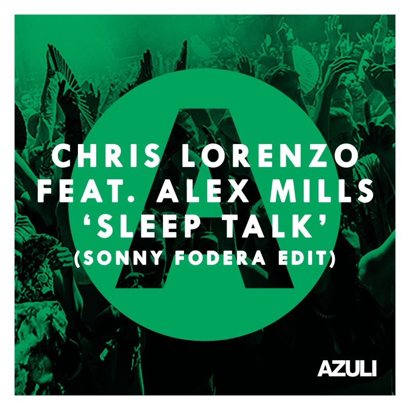 Chris Lorenzo feat. Alex Mills - Sleep Talk (Sonny Fodera Edit) / Azuli Records