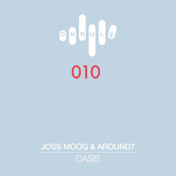 Joss Moog & Around7 - Oasis / Ondulé Recordings