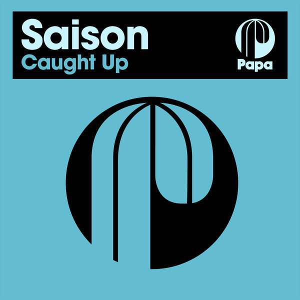 Saison - Caught Up / Papa Records
