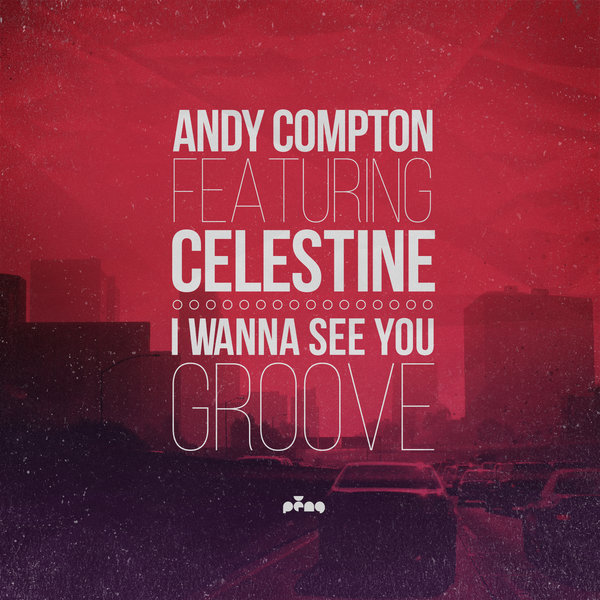 Andy Compton - I Wanna See You Groove / Peng