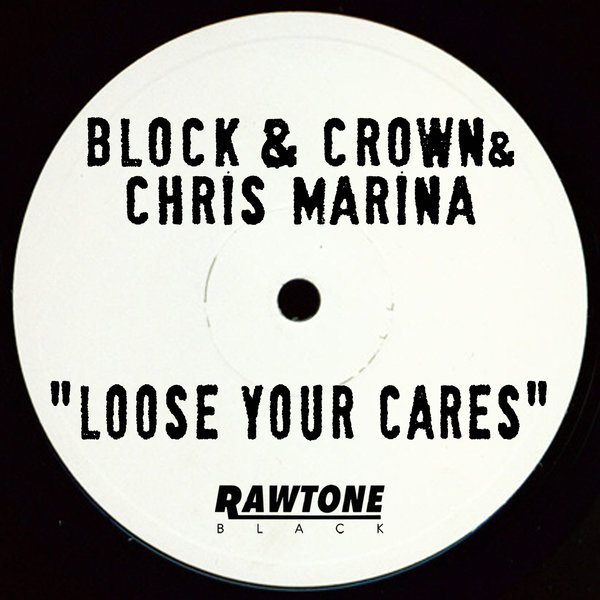 Block & Crown - Loose Your Cares / Rawtone Recordings