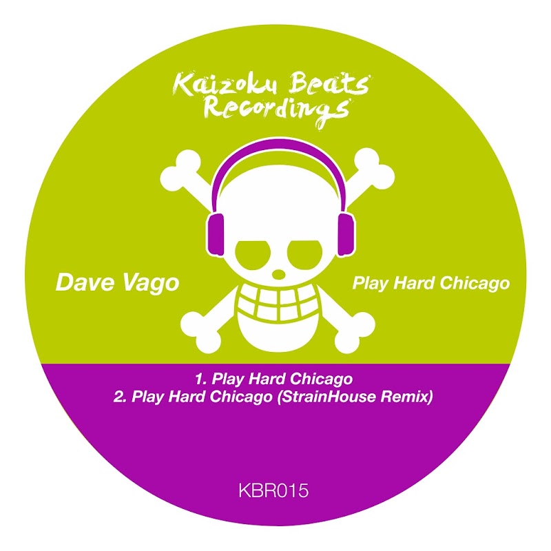 Dave Vago - Play Hard Chicago / Kaizoku Beats Recordings