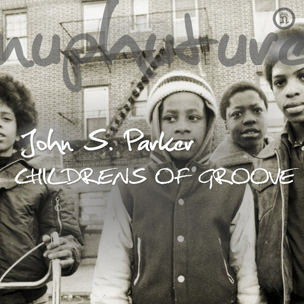 John S. Parker - Childrens of Groove / Nuphuture Traxx