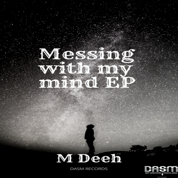 M Deeh - Messing With My Mind EP / Dasm Records