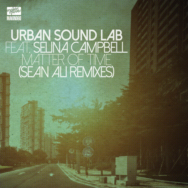 Urban Sound Lab feat. Selina Campbell - Matter Of Time (Sean Ali Remixes) / Makin Moves