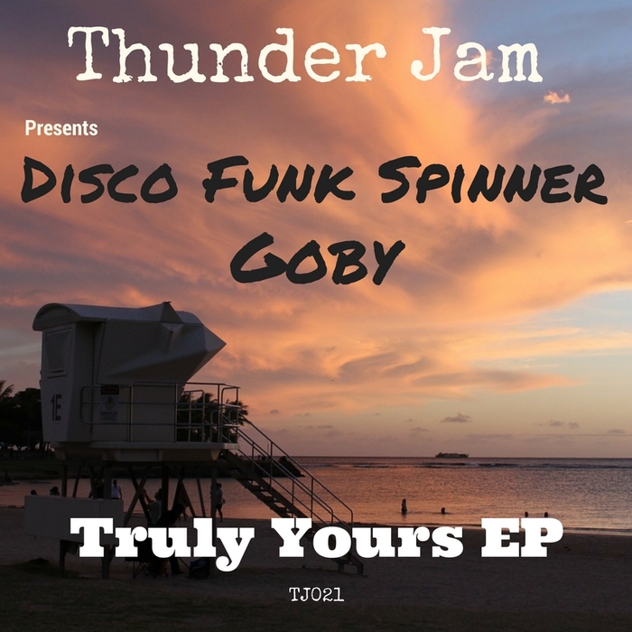 Disco Funk Spinner & Goby - Truly Yours EP / Thunder Jam
